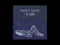 Vicente García - Te Soñé (Audio)