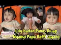 Download Lagu DETIK2 LILY BADAN PANAS DI UAP NYANYI PAPA RAFFIKU SAYANG 
