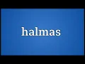 Halmas Meaning