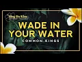Common Kings - Wade in Your Water (Karaoke Version)     -    Hawaiian Karaoke
