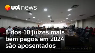 Brasil dos privilégios: dos 10 juízes mais bem pagos de 2024, 8 estão aposentados