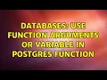 Databases use function arguments or variable in postgres function