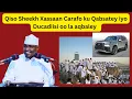 Lagu Qiso Sheekh Xassaan Carafo ku Qabsatey iyo Ducadiisi oo la aqbaley || Ninki Duco Rabo ha isdiyariyo