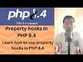 What is property hooks in php 8 4 Learn how to use property hooks in php 8 4