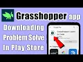 Grasshopper App Not Download Google Play Store Install Problem Solve