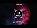 Download Lagu DJ KAS - 康康康 Kang Kang Kang
