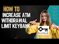 How to increase ATM wit rawal limit KeyBank I DOUBLE Z