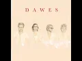 Dawes - When My Times Comes