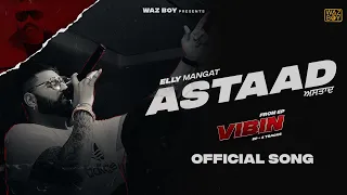 Elly Mangat : ASTAAD (Official Song) | Waz Boy | Karan Thabal | VIBIN | Latest Punjabi Song 2023