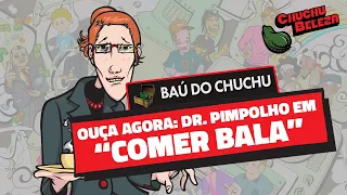 Doutor Pimpolho - Comer Bala