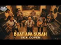 Lagu BUAT APA SUSAH - KOES PLUS SKA COVER (RUDE VIBES)