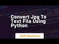 Convert jpg to text file using python