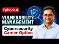 Episode 4 Vulnerability Management Cybersecurity Career Option Series