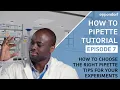 How to Choose the Right Pipette Tips Pipetting Tutorials Ep 7 Lab Consumables