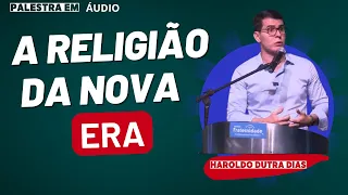A Religião da Nova Era, Haroldo Dutra Dias (MG) (2011)