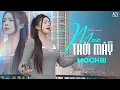 Download Lagu MƯA CỦA TRỜI MÂY -  MOCHIII | LYRICS MV SING OFFICIAL