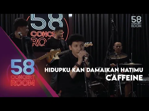 Download MP3 Hidupku kan Damaikan Hatimu - CAFFEINE (Live at 58 Concert Room)