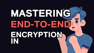 Mastering End-to-End Encryption in Java A Comprehensive Guide