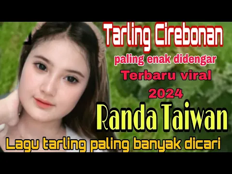 Download MP3 TARLING CIREBONAN TERBARU VIRAL 2024 || RANDA TAIWAN LAGU TARLING PALING BANYAK DICARI