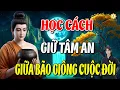 Download Lagu Phật Dạy Cách Để Tâm An Giữa Bão Giông Cuộc Đời - Nghe Mỗi Ngày An Nhiên Tự Tại !