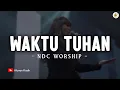 Download Lagu Waktu Tuhan - NDC Worship (Lirik) | Lagu Rohani Terbaru 2025