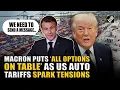 Everything is on the table Emmanuel Macron sends big message as U S auto tariffs spark tensions