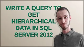 Write a query to get hierarchical data in SQL Server 2012