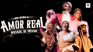 Musical de Páscoa | Uma História de Amor Real