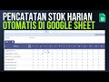 Download Lagu Tutorial Membuat Laporan Pencatatan Stok Harian dengan Google Sheets