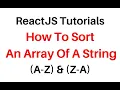 ReactJS Sort An Array Of A String A to Z and Z to A