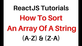 ReactJS Sort An Array Of A String A to Z and Z to A