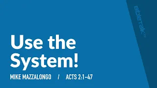 Use the System!