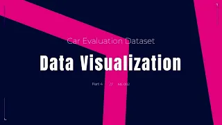 Data Visualization Car Evaluation Dataset Part 4