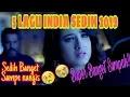 Download Lagu 5 LAGU INDIA SEDIH TERBARU 2019 #LAGUINDIA2019 #INDIASEDIH2019