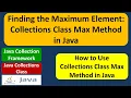 Finding the Maximum Element Collections Class Max Method in Java Java Collection Framework