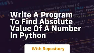 Write a program to find absolute value of a number in python