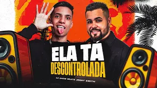 DJ Jhow Beats & Jerry Smith - Ela Tá Descontrolada
