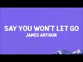 James Arthur - Say You Won't Let Go (Lyrics)