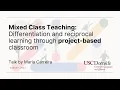 Mixed Class Teaching Differentiation and reciprocal learning through Project-Based Learning