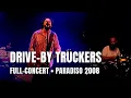 Drive-By Truckers - Full Concert Live at Paradiso Amsterdam 2008