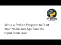 Write a Python Program to Print Your Name and age Take the Input From User