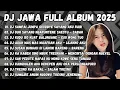 Lagu DJ JAWA TERBARU 2025 || DJ SAMPAI JUMPA GOODBYE SAYANG AKU RABI || DJ DUH SAYANG NGAPUNTENE SAESTU 