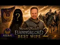 Mount Blade Bannerlord 2 - Best Aserai Wife for my Playthrough who did I pick