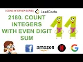 Count Integers With Even Digit Sum Leetcode 2180 Amazon Google Facebook interview question