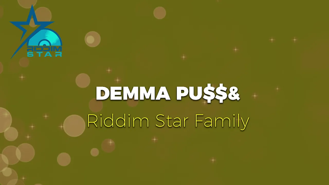 Riddim Star Family - Demma Pu$$&