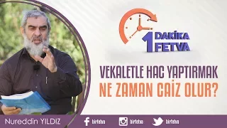 Vekaletle hac yaptırmak ne zaman caiz olur?