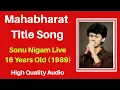 Download Lagu Mahabharat Title Song - 16 Years Old Sonu Nigam (1989) - Ath Shree Mahabharat Katha