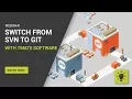 Webinar Switch From SVN To Git - Insight Fom TMate Software