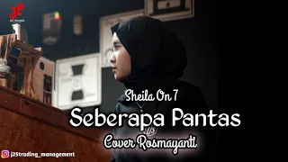 Download SEBERAPA PANTAS - Sheila On 7 (Cover Rosmayanti) J25 TRADING MANAGEMENT MP3