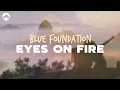 Download Lagu Blue Foundation - Eyes On Fire | Lyrics